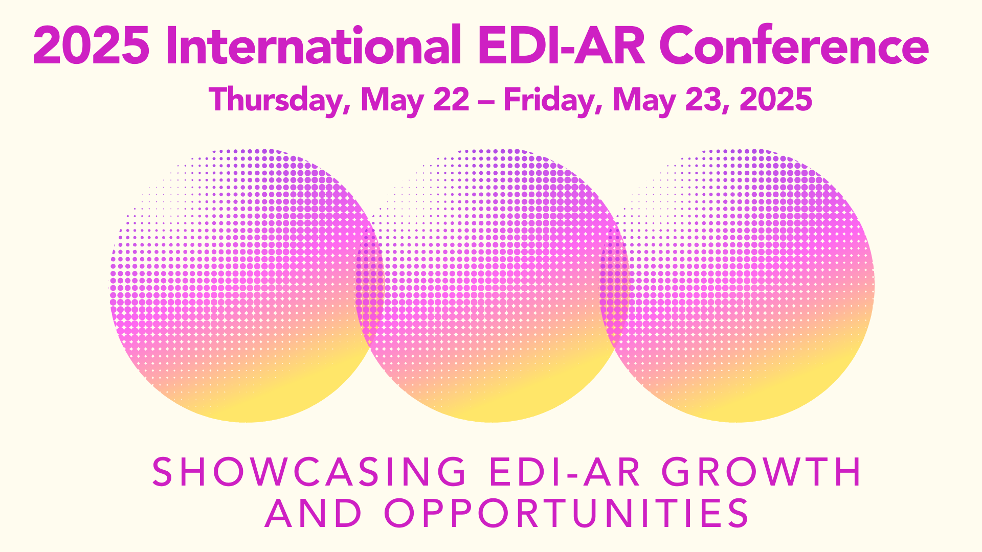 2025 International EDI-AR Conference Banner. Thursday, May 22 - Friday, May 23. Showcasing EDI-AR Growth and Ppportunities